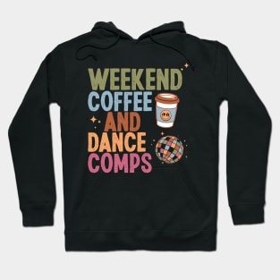 Weekend Coffee And Dance Comps Hoodie